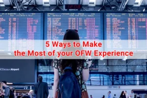 5 Ways to Make the Most of your OFW Experience