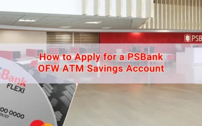 5 Powerful Benefits of a PSBank OFW Savings Account: Unlock the Power of Your Finances How to Apply for a PSBank OFW ATM Savings Account